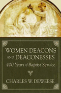 Women Deacons and Deaconesses: 400 Years of Baptist Service