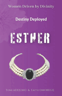 Women Driven by Divinity: Destiny Deployed- ESTHER