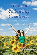 Women Embracing Creativity: Unleashing Your Inner Artist