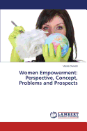 Women Empowerment: Perspective, Concept, Problems and Prospects - Dwivedi Veena