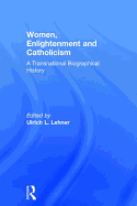 Women, Enlightenment and Catholicism: A Transnational Biographical History