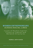 Women Entrepreneurs Across Racial Lines: Issues of Human Capital, Financial Capital and Network Structures
