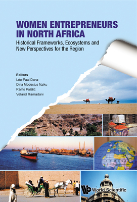 Women Entrepreneurs in North Africa: Historical Frameworks, Ecosystems and New Perspectives for the Region - Dana, Leo-Paul (Editor), and Nziku, Dina Modestus (Editor), and Palalic, Ramo (Editor)