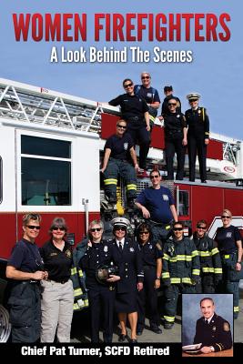 Women Firefighters: A Look Behind the Scenes - Turner, Pat, Dr.