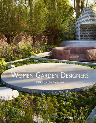 Women Garden Designers: From 1900 to the Present - Taylor, Kristina