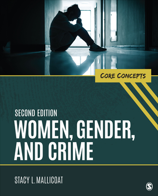 Women, Gender, and Crime: Core Concepts - Mallicoat, Stacy L