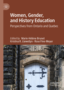 Women, Gender, and History Education: Perspectives from Ontario and Quebec