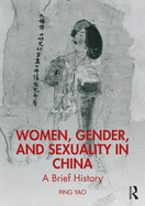 Women, Gender, and Sexuality in China: A Brief History