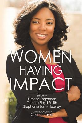 Women Having Impact: How women of color are making a difference in STEM at minority serving institutions - Smith, Tamara Floyd, and Luster-Teasley, Stephanie, and Engerman, Kimarie