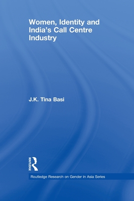 Women, Identity and India's Call Centre Industry - Basi, J.K. Tina