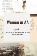 Women in AA: A guide; Alcohol recovery book for women