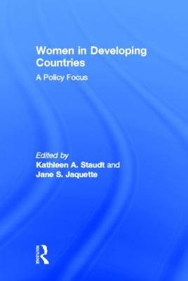 Women in Developing Countries: A Policy Focus - Staudt, Kathleen A, and Jaquette, Jane S