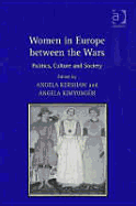 Women in Europe Between the Wars: Politics, Culture and Society
