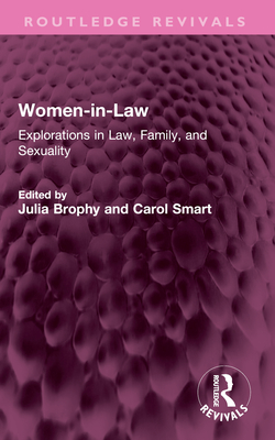 Women-In-Law: Explorations in Law, Family, and Sexuality - Brophy, Julia (Editor), and Smart, Carol (Editor)