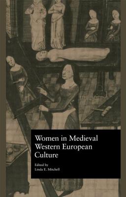 Women in Medieval Western European Culture - Mitchell, Linda E (Editor)