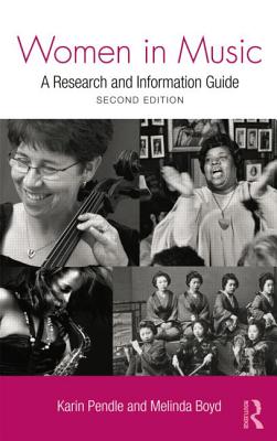 Women in Music: A Research and Information Guide - Pendle, Karin, and Boyd, Melinda