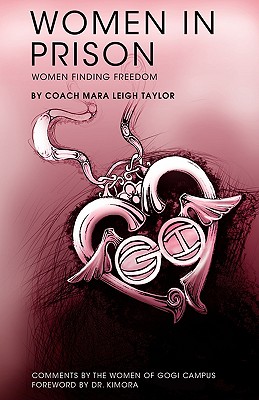 Women in Prison: Women Finding Freedom - Taylor, Coach Mara Leigh, and Dr Kimora (Foreword by), and Kimora, Dr (Foreword by)