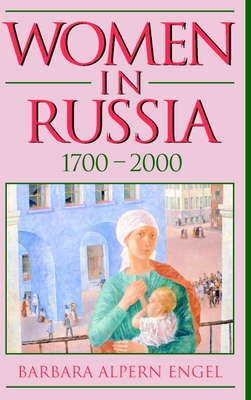 Women in Russia, 1700 2000 - Engel, Barbara Alpern, and Barbara Engel