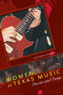 Women in Texas Music: Stories and Songs - Hudson, Kathleen