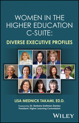 Women in the Higher Education C-Suite: Diverse Executive Profiles - Takami, Lisa Mednick, and Gellman-Danley, Barbara (Foreword by)
