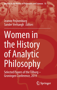 Women in the History of Analytic Philosophy: Selected Papers of the Tilburg - Groningen Conference, 2019