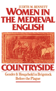 Women in the Medieval English Countryside: Gender and Household in Brigstock Before the Plague