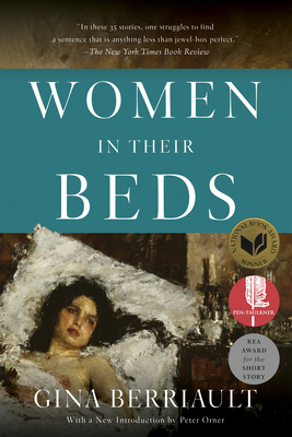 Women in Their Beds: Thirty-Five Stories - Berriault, Gina, and Orner, Peter (Foreword by)