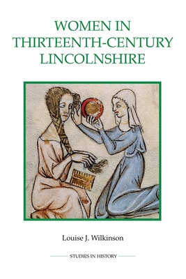 Women in Thirteenth-Century Lincolnshire - Wilkinson, Louise J