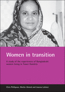 Women in Transition: A Study of the Experiences of Bangladeshi Women Living in Tower Hamlets