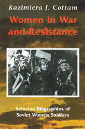 Women in War and Resistance: Selected Biographies of Soviet Women Soldiers
