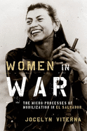 Women in War: The Micro-Processes of Mobilization in El Salvador