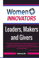 Women Innovators 6: Leaders, Makers and Givers