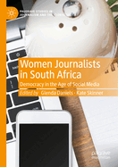 Women Journalists in South Africa: Democracy in the Age of Social Media