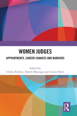 Women Judges: Appointments, Career Chances and Barriers - Schultz, Ulrike (Editor), and Tabeth, Masengu (Editor), and Sherr, Avrom (Editor)