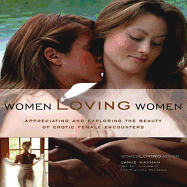 Women Loving Women: Appreciating and Exploring the Beauty of Erotic Female Encounters