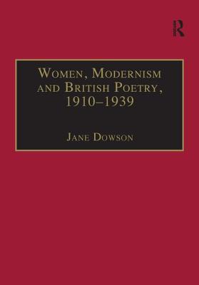 Women, Modernism and British Poetry, 1910 1939: Resisting Femininity - Dowson, Jane