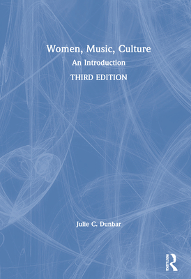 Women, Music, Culture: An Introduction - Dunbar, Julie C.