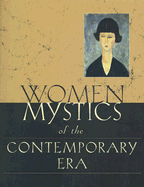 Women Mystics of the Contemporary Era: Nineteenth-Twentieth Centuries; An Anthology