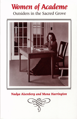 Women of Academe: Outsiders in the Sacred Grove - Aisenberg, Nadya, and Harrington, Mona