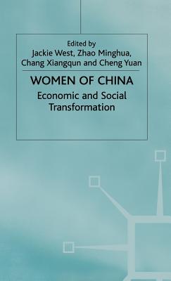 Women of China: Economic and Social Transformation - West, J. (Editor), and Zhao, M. (Editor), and Chang, X. (Editor)