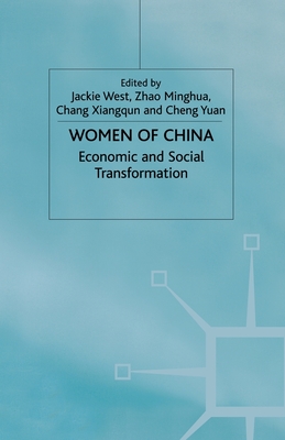 Women of China: Economic and Social Transformation - West, J (Editor), and Zhao, M (Editor), and Chang, X (Editor)