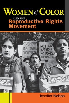 Women of Color and the Reproductive Rights Movement - Nelson, Jennifer, R.D.