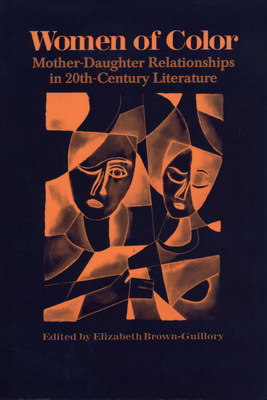 Women of Color: Mother-Daughter Relationships in 20th-Century Literature - Brown-Guillory, Elizabeth (Editor)
