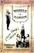 Women of Illusion: A Circus Family's History - Frega, Donnalee