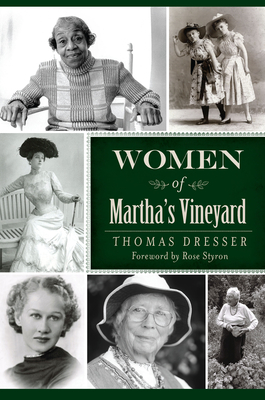 Women of Martha's Vineyard - Dresser, Thomas, and Styron, Rose (Foreword by)