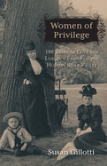 Women of Privilege: 100 Years of Love & Loss in a Family of the Hudson River Valley