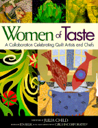 Women of Taste: A Collaboration Celebrating Quilt Artists and Chefs