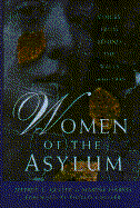 Women of the Asylum - Geller, Jeffrey L (Editor), and Harris, Maxine, PhD (Editor), and Chesler, Phyllis, Ph.D., PH D (Foreword by)