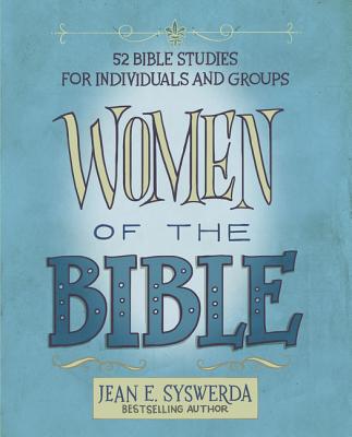 Women of the Bible: 52 Bible Studies for Individuals and Groups - Syswerda, Jean E