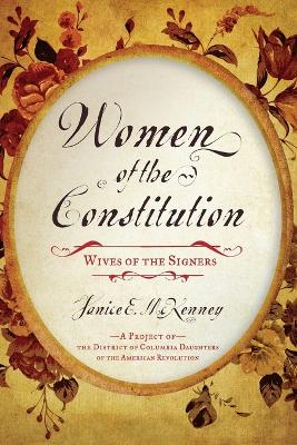 Women of the Constitution: Wives of the Signers - McKenney, Janice E